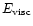 $E_{\rm visc}$