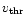 $v_{\rm thr}$