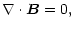 $\displaystyle \nabla \cdot {\vec B} = 0,$