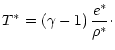 $\displaystyle T^\ast = (\gamma - 1) \, {e^\ast \over \rho^\ast}\cdot$