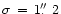 $\sigma\,=\,1\hbox{$.\!\!^{\prime\prime}$ }2$