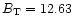 $B_{\rm T}=12.63$
