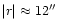 $\vert r\vert\approx12''$