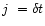 $j~= \delta t$