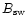 $B_{\rm sw}$
