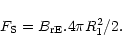 \begin{displaymath}%
F_{\rm S} = B_{\rm rE} . 4\pi R_{1}^{2} / 2.
\end{displaymath}