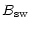 $\displaystyle B_{\rm sw}$