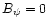 $B_{\psi} = 0$