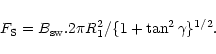 \begin{displaymath}%
F_{\rm S} = B_{\rm sw} . 2\pi R_{1}^{2} / \{1 + \tan^{2}\gamma\}^{1/2}.
\end{displaymath}