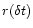 $r(\delta t)$