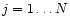 $j=1 \ldots N$