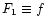 $F_1 \equiv f$
