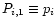 $P_{i,1}
\equiv p_i$