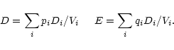 \begin{displaymath}D = \sum_i p_i D_i / V_i \hspace{5mm}
E = \sum_i q_i D_i / V_i.
\end{displaymath}