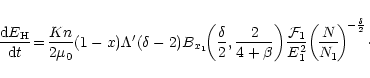 \begin{displaymath}%
\frac{{\rm d}E_{\rm H}}{{\rm d}t}\!=\!\frac{Kn}{2\mu_{0}}(1...
...\left(\!\frac{N}{N_1}\!\right)^{\!{-\frac{\delta}{2}}}\!\cdot~
\end{displaymath}