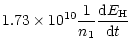 $\displaystyle 1.73 \times 10^{10} \frac{1}{n_1} \frac{{\rm d}E_{\rm H}}{{\rm d}t}$