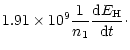 $\displaystyle 1.91 \times 10^{9} \frac{1}{n_1} \frac{{\rm d}E_{\rm H}}{{\rm d}t}\cdot$