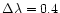 $\Delta\lambda=0.4$