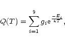 \begin{displaymath}{Q(T)} = \sum\limits_{i=1}^{9} g_i {\rm e}^{\frac{-E_i}{kT}} ,
\end{displaymath}