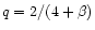 $q = 2/(4+\beta)$