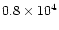 $0.8\times 10^4$