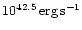 $ 10^{42.5}\,
{\rm erg}\, {\rm s}^{-1}$