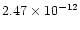 $2.47\times 10^{-12}$