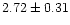 $2.72\pm 0.31$