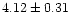 $4.12\pm 0.31$