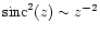 $\mbox{sinc}^2(z)\sim z^{-2}$