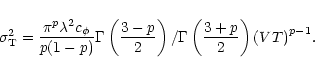 \begin{displaymath}
\sigma_{\rm T}^2=\frac{\pi ^p \lambda ^ 2 c_{\phi}}{p(1-p)}
...
...c{3-p}{2}\right)/\Gamma\left(\frac{3+p}{2}\right){(VT)}^{p-1}.
\end{displaymath}