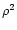 $\rho^2$