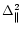 $\Delta^2_{\Vert} $