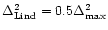 $\Delta^2_{\rm Lind} = 0.5\Delta^2_{\max}$