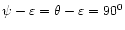 $\psi-\varepsilon=\theta-\varepsilon=90^0$