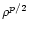 $\rho^{p/2}$