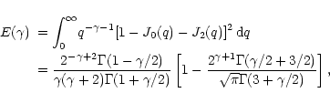 \begin{displaymath}
\begin{array}{ll}
E(\gamma) & = \displaystyle{\int_{0}^{\inf...
...+3/2)}
{\sqrt{\pi}\Gamma(3+\gamma/2)}} \right], \\
\end{array}\end{displaymath}