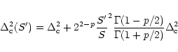 \begin{displaymath}
\Delta_{\rm c}^2(S') =\Delta_{\rm c}^2+
2^{2-p}{\frac{S'}{S}}^2\frac{\Gamma(1-p/2)}{\Gamma(1+p/2)}\Delta_{\rm c}^2
\end{displaymath}