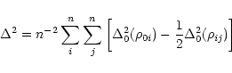 \begin{displaymath}
\Delta^2 =n^{-2}\sum_i^n \sum_j^n \left[\Delta^2_0
(\rho_{0i})-\frac{1}{2}\Delta^2_0 (\rho_{ij})\right]
\end{displaymath}