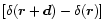 $[\delta({\vec r}+{\vec d})-\delta({\vec r})]$
