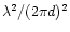 $\lambda ^2 /(2\pi d)^2$