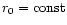 $r_0=\rm const$