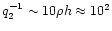 $q_{2}^{-1} \sim 10 \rho h \approx 10^2$