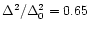 $\Delta^2 /\Delta^2_0 =0.65$