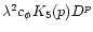 $\lambda^2 c_{\phi}K_5(p) D^p$