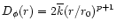 $D_{\phi}(r) =2\overline{k}(r/r_0)^{p+1}$