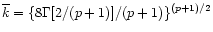 $\overline{k} = \{ 8 \Gamma[2/(p+1)]/(p+1) \}^{(p+1)/2}$