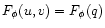 $F_{\phi}(u, v) =F_{\phi} (q)$