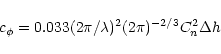\begin{displaymath}c_{\phi} =0.033 (2\pi /\lambda)^2 (2\pi)^{-2/3}C^2_n\Delta h
\end{displaymath}