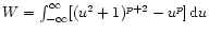 $W=\int _{-\infty }^{\infty }
[(u^2 +1)^{p+2} -u^p]\, {\rm d}u$
